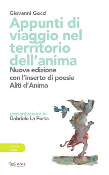 Appunti di viaggio nel territorio dell'anima. Ediz. ampliata - Giovanni Gocci - Libro Aras Edizioni 2018 | Libraccio.it