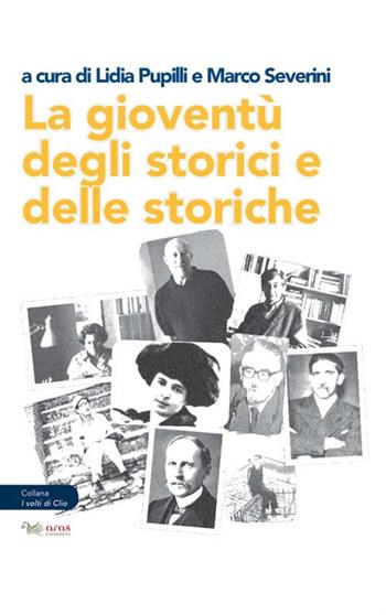 La gioventù degli storici e delle storiche  - Libro Aras Edizioni 2018, I volti di Clio | Libraccio.it