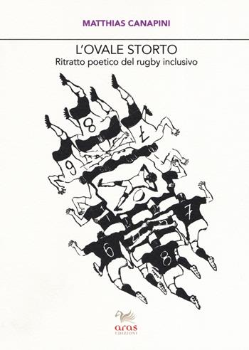 L' ovale storto. Ritratto poetico del rugby inclusivo - Matthias Canapini - Libro Aras Edizioni 2019, Le valigie di Chatwin | Libraccio.it