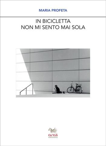 In bicicletta non mi sento mai sola - Maria Profeta - Libro Aras Edizioni 2020, Le valigie di Chatwin | Libraccio.it