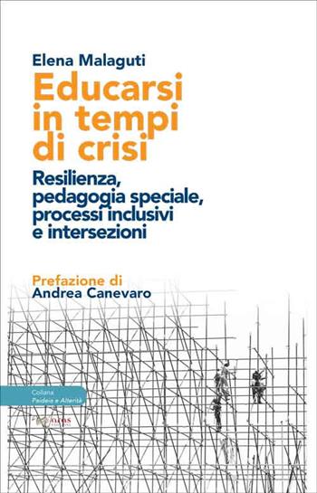 Educarsi in tempi di crisi. Resilienza, pedagogia speciale, processi inclusivi e intersezioni - Elena Malaguti - Libro Aras Edizioni 2020, Paideia e alterità | Libraccio.it