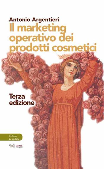Il marketing operativo dei prodotti cosmetici - Antonio Argentieri - Libro Aras Edizioni 2020, Le cartelle | Libraccio.it