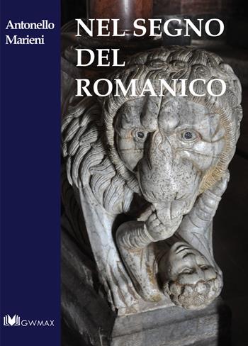 Nel segno del romanico - Antonello Marieni - Libro GWMAX 2016 | Libraccio.it