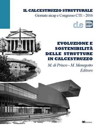 Evoluzione e sostenibilità delle strutture in calcestruzzo. Giornate aicap e Congresso CTE 2016. Ediz. italiana e inglese  - Libro GWMAX 2018 | Libraccio.it