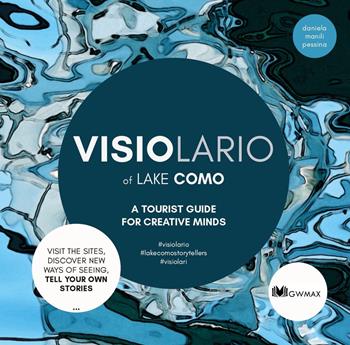 Visiolario of Lake Como. A tourist guide for creative minds - Daniela Manili Pessina - Libro GWMAX 2019 | Libraccio.it