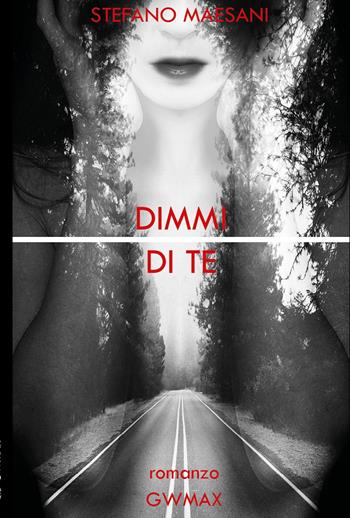 Dimmi di te - Stefano Maesani - Libro GWMAX 2019 | Libraccio.it
