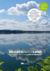 Brianza waterland. Appunti di vista dai laghi di Brianza. Ediz. illustrata