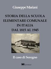 Storia della scuola elementare comunale in Italia dal 1815 al 1945. Il caso di Seregno