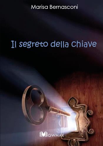 Il segreto della chiave - Marisa Bernasconi - Libro GWMAX 2022 | Libraccio.it