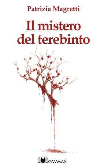Il mistero del terebinto - Patrizia Magretti - Libro GWMAX 2026 | Libraccio.it
