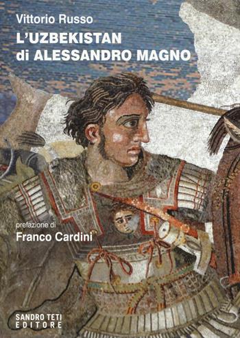 L' Uzbekistan di Alessandro Magno - Vittorio Russo - Libro Sandro Teti Editore 2019, Zig Zag | Libraccio.it