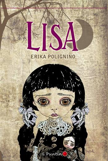 Lisa - Erika Polignino - Libro Editrice Il Puntino 2016, Fantasy | Libraccio.it