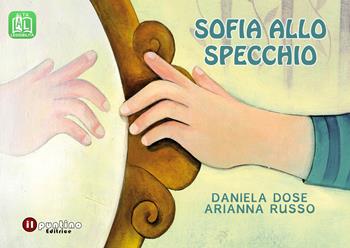 Sofia allo specchio. Ediz. ad alta leggibilità - Daniela Dose - Libro Editrice Il Puntino 2021, Prime letture | Libraccio.it