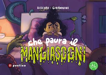 Che paura il Mangiasogni. Ediz. ad alta leggibilità - Andrea Biscaro - Libro Editrice Il Puntino 2025 | Libraccio.it