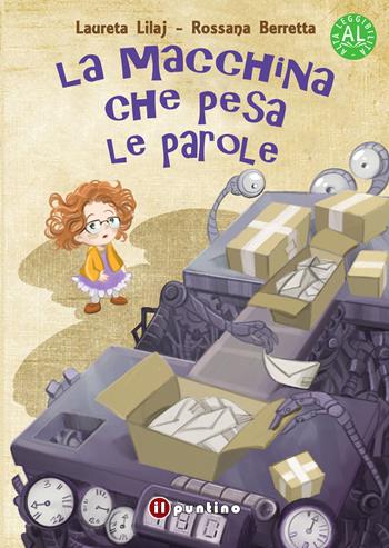 La macchina che pesa le parole. Ediz. ad alta leggibilità - Laureta Lilaj - Libro Editrice Il Puntino 2025 | Libraccio.it