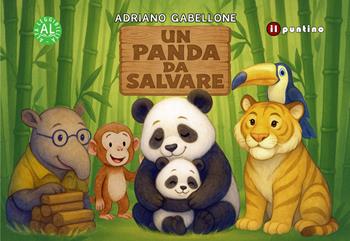 Un panda da salvare. Ediz. ad alta leggibilità - Adriano Gabellone - Libro Editrice Il Puntino 2026, Prime letture | Libraccio.it