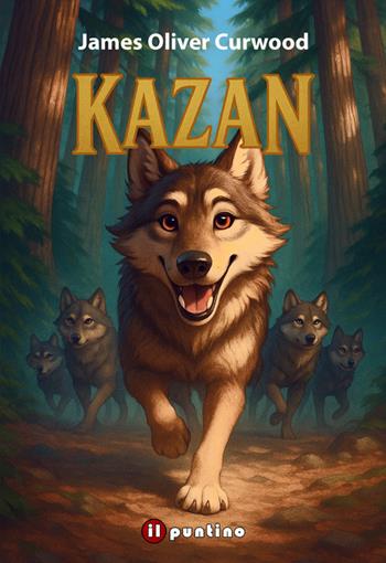 Kazan - James Oliver Curwood - Libro Editrice Il Puntino 2026, Avventura | Libraccio.it