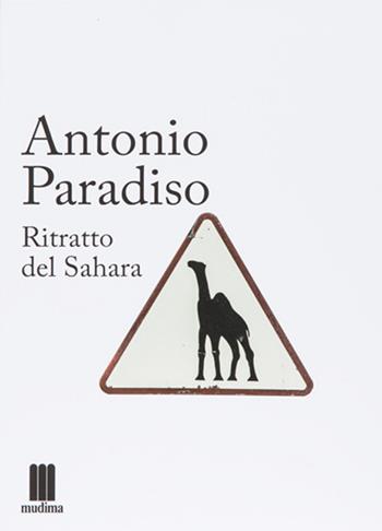 Ritratto del Sahara - Antonio Paradiso - Libro Fondazione Mudima 2017, Libri bianchi | Libraccio.it