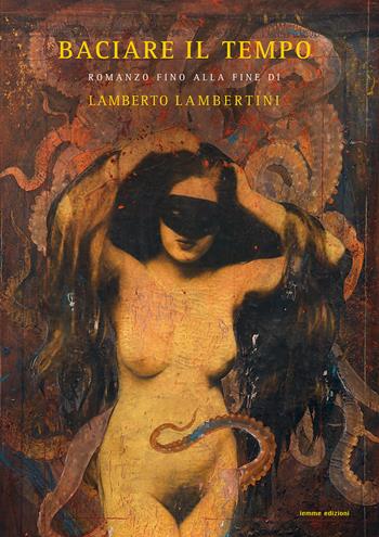 Baciare il tempo - Lamberto Lambertini - Libro Iemme Edizioni 2018 | Libraccio.it