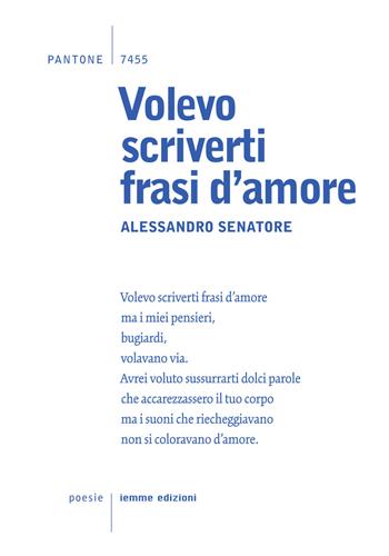 Volevo scriverti frasi d'amore - Alessandro Senatore - Libro Iemme Edizioni 2019, Pantone | Libraccio.it