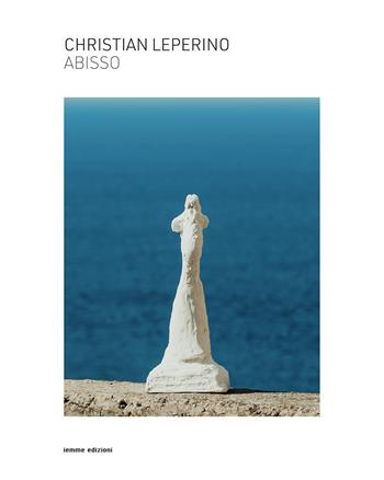 Christian Leperino. Abisso. Ediz. italiana e inglese - Christian Leperino - Libro Iemme Edizioni 2020 | Libraccio.it