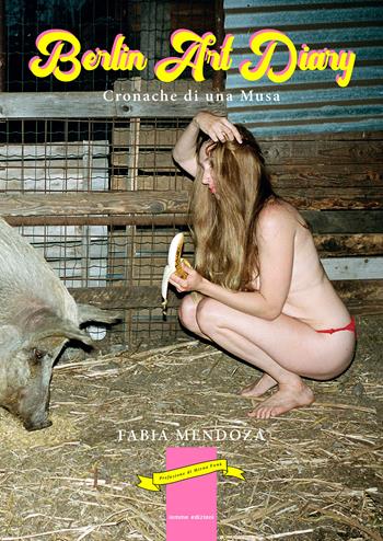 Berlin Art Diary. Cronache di una musa - Fabia Mendoza - Libro Iemme Edizioni 2022 | Libraccio.it