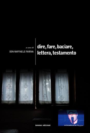 Dire, fare, baciare, lettera, testamento  - Libro Iemme Edizioni 2020 | Libraccio.it