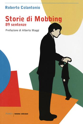 Storie di mobbing. 89 sentenze - Roberto Colantonio - Libro Iemme Edizioni 2020, Piano B | Libraccio.it