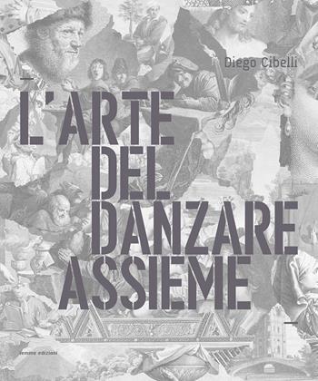 L'arte del danzare assieme. Ediz. italiana e inglese - Diego Cibelli - Libro Iemme Edizioni 2021 | Libraccio.it
