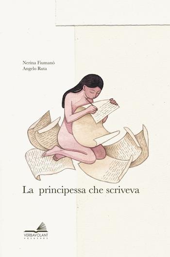 La principessa che scriveva. Ediz. a colori - Nerina Fiumanò - Libro VerbaVolant edizioni 2016, Libro da parati | Libraccio.it