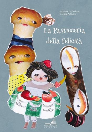 La pasticceria della felicità. Ediz. a colori - Annamaria Piccione - Libro VerbaVolant edizioni 2016, Libro da parati | Libraccio.it