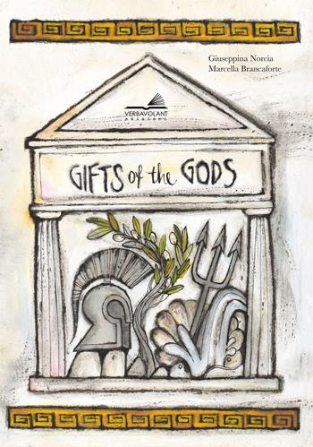 Gifts of gods. Ediz. a colori - Giuseppina Norcia, Marcella Brancaforte - Libro VerbaVolant edizioni 2017, Libro da parati | Libraccio.it