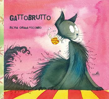 Gattobrutto. Ediz. a colori - Silvia Oriana Colombo - Libro VerbaVolant edizioni 2017 | Libraccio.it