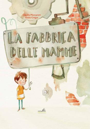 Fabbrica delle mamme - Claudia Mencaroni, Giulia Cregut - Libro VerbaVolant edizioni 2018 | Libraccio.it