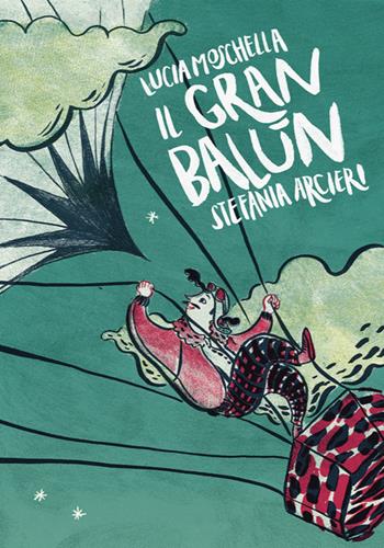 Il gran balùn - Lucia Moschella, Stefania Arcieri - Libro VerbaVolant edizioni 2018, Libro da parati | Libraccio.it