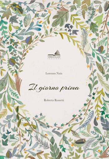 Il giorno prima - Lorenzo Naia, Roberta Rossetti - Libro VerbaVolant edizioni 2018, Libro da parati | Libraccio.it