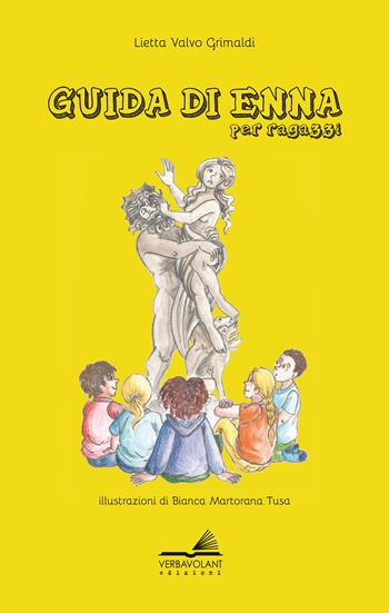 Guida di Enna per ragazzi - Lietta Valvo Grimaldi - Libro VerbaVolant edizioni 2021 | Libraccio.it