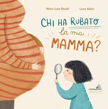 Chi ha rubato la mia mamma? - Maria Lucia Riccioli - Libro VerbaVolant edizioni 2020 | Libraccio.it
