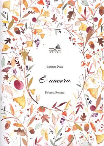 È ancora - Lorenzo Naia - Libro VerbaVolant edizioni 2022, Libro da parati | Libraccio.it