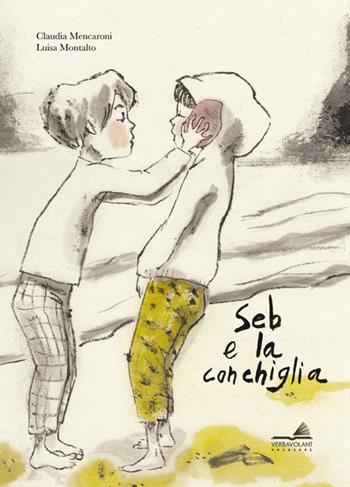 Seb e la conchiglia - Claudia Mencaroni, Luisa Montalto - Libro VerbaVolant edizioni 2026, Libro da parati | Libraccio.it