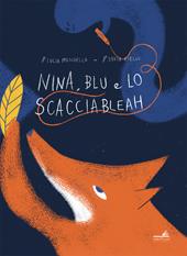 Nina, Blu e lo scacciableah. Ediz. illustrata