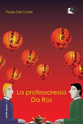 La professoressa Da Ros - Paolo Del Conte - Libro Oltre Edizioni 2019, Edeia | Libraccio.it