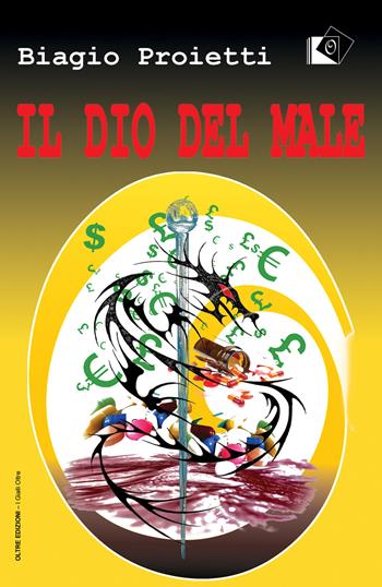 il dio del male - Biagio Proietti - Libro Oltre Edizioni 2019, I gialli Oltre | Libraccio.it