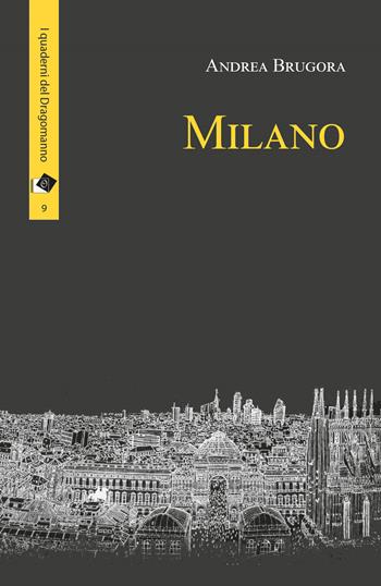 Milano - Andrea Brugora - Libro Oltre Edizioni 2022, Il dragomanno | Libraccio.it