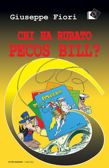 Chi ha rubato Pecos Bill? - Giuseppe Fiori - Libro Oltre Edizioni 2020, I gialli Oltre | Libraccio.it