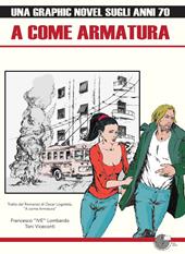 A come armatura. Una graphic novel sugli anni 70