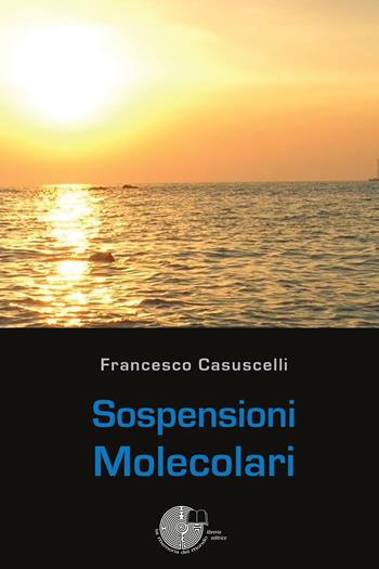 Sospensioni molecolari - Francesco Casuscelli - Libro La Memoria del Mondo 2017 | Libraccio.it