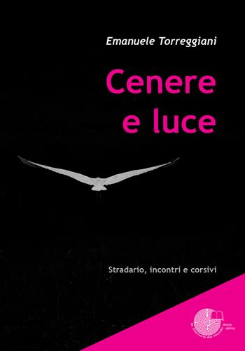 Cenere e luce - Emanuele Torreggiani - Libro La Memoria del Mondo 2017 | Libraccio.it