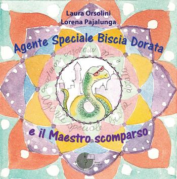 Agente speciale Biscia Dorata e il maestro scomparso - Laura Orsolini, Lorena Valentina Pajalunga - Libro La Memoria del Mondo 2019 | Libraccio.it