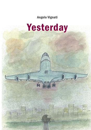 Yesterday - Angelo Vignati - Libro La Memoria del Mondo 2019, L'albero della memoria | Libraccio.it